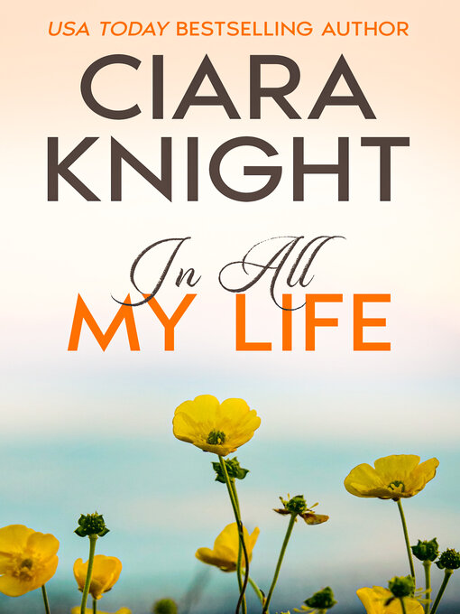 Title details for In All My Life by Ciara Knight - Available